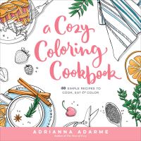 Book Cover for A Cozy Coloring Cookbook by Adrianna Adarme