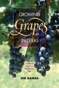 Book Cover for Growing Grapes in Texas by Jim Kamas