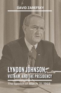 Book Cover for Lyndon Johnson, Vietnam, and the Presidency by David Zarefsky