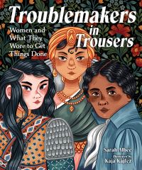 Book Cover for Troublemakers in Trousers by Sarah Albee
