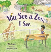 Book Cover for You See a Zoo, I See . . by Mike Downs