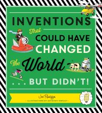 Book Cover for Inventions That Could Have Changed the World... But Didn't! by Joe Rhatigan, National Wildlife Federation