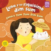 Book Cover for Luna Y Su Riquísimo Dim Sum / Luna's Yum Yum Dim Sum, Luna's Yum Yum Dim Sum by Natasha Yim, Violet Kim