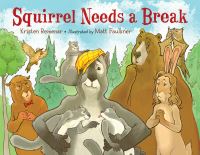 Book Cover for Squirrel Needs a Break by Kristen Remenar