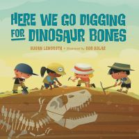 Book Cover for Here We Go Digging for Dinosaur Bones by Susan Lendroth, Bob Kolar