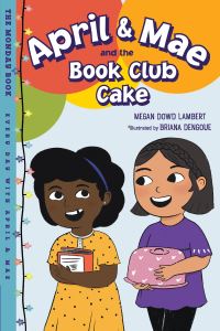 Book Cover for April & Mae and the Book Club Cake by Megan Dowd Lambert