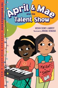 Book Cover for April & Mae and the Talent Show by Megan Dowd Lambert