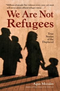 Book Cover for We Are Not Refugees by Agus Morales