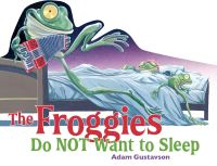 Book Cover for The Froggies Do Not Want to Sleep by Adam Gustavson