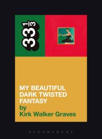 Book Cover for My Beautiful Dark Twisted Fantasy by Kirk Walker Graves