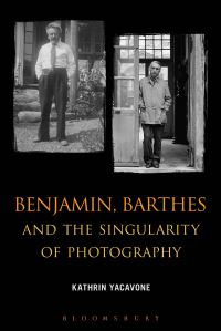 Book Cover for Benjamin, Barthes and the Singularity of Photography by Kathrin Yacavone