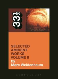 Book Cover for Selected Ambient Works. Volume II by Marc Weidenbaum