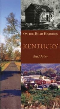 Book Cover for Kentucky (On the Road Histories) by Brad Asher