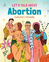 Book Cover for Let's Talk About Abortion by Carly Kol