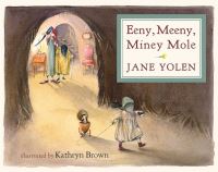 Book Cover for Eeny, Meeny, Miney Mole by Jane Yolen