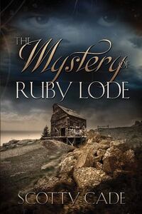 Book Cover for The Mystery of Ruby Lode by Scotty Cade