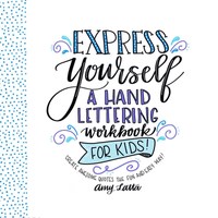 Book Cover for Express Yourself: A Hand Lettering Workbook for Kids by Amy Latta