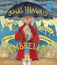 Book Cover for Jonas Hanway's Scurrilous, Scandalous, Shockingly Sensational Umbrella by Josh Crute