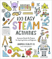 Book Cover for 100 Easy STEAM Activities by Andrea Scalzo Yi