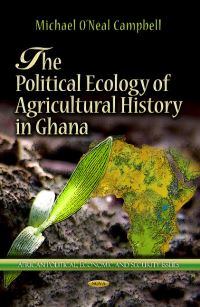 Book Cover for The Political Ecology of Agricultural History in Ghana by 
