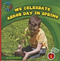 Book Cover for We Celebrate Arbor Day in Spring by Jenna Lee Gleisner