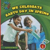 Book Cover for We Celebrate Earth Day in Spring by Jenna Lee Gleisner
