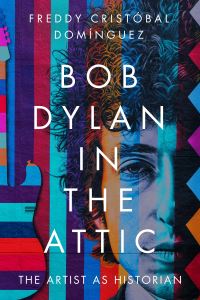 Book Cover for Bob Dylan in the Attic by Freddy Cristóbal Domínguez