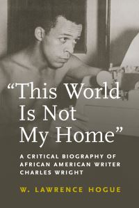 Book Cover for This World Is Not My Home by W Lawrence Hogue