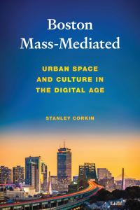 Book Cover for Boston Mass-Mediated by Stanley Corkin