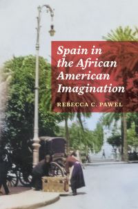 Book Cover for Spain in the African American Imagination by Rebecca C Pawel