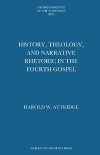 Book Cover for History, Theology, and Narrative Rhetoric in the Fourth Gospel by Harold W Attridge