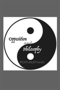 Book Cover for Opposition and Philosophy by Piotr Hoffman