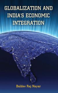 Book Cover for Globalization and India's Economic Integration by Baldev Raj Nayar
