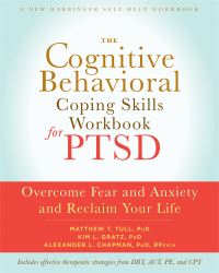 Book Cover for The Cognitive Behavioral Coping Skills Workbook for PTSD by Matthew T Tull, Kim L Gratz, Alexander L Chapman