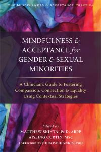 Book Cover for Mindfulness & Acceptance for Gender & Sexual Minorities by Matthew Skinta, Aisling LeonardCurtin, John Pachankis