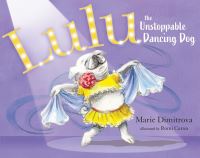 Book Cover for Lulu the Unstoppable Dancing Dog by Marie Dimitrova