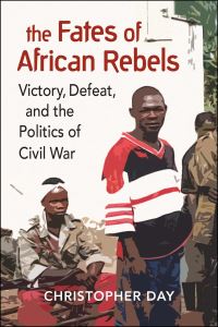 Book Cover for The Fates of African Rebels by Christopher Day