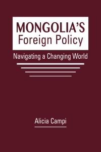 Book Cover for Mongolia's Foreign Policy by Alicia J Campi