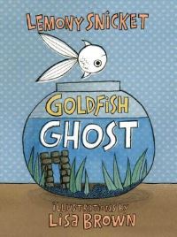 Book Cover for Goldfish Ghost by Lemony Snicket