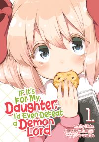 Book Cover for If It's for My Daughter, I'd Even Defeat a Demon Lord. Vol. 1 by Chirolu