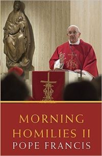 Book Cover for Morning Homilies. II In the Chapel of St. Martha's Guest House September 2, 2013-January 31, 2014 by Francis