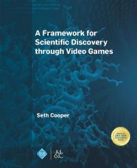 Book Cover for A Framework for Scientific Discovery Through Video Games by Seth Cooper