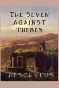 Book Cover for The Seven Against Thebes - A Tragedy of War, Brotherhood, and Fate by Judy Young