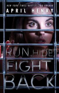 Book Cover for Run, Hide, Fight Back by April Henry