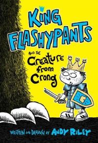 Book Cover for King Flashypants and the Creature from Crong by Andy Riley