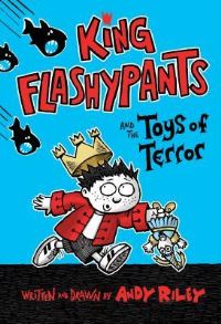 Book Cover for King Flashypants and the Toys of Terror by Andy Riley, Andy Riley