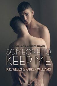 Book Cover for Someone to Keep Me Volume 3 by KC Wells, Parker Williams