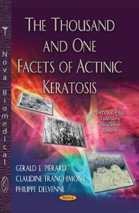 Book Cover for The Thousand and One Facets of Actinic Keratosis by Gérald E Piérard, Claudine Franchimont, Philippe Delvenne