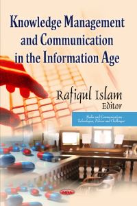 Book Cover for Knowledge Management and Communication in the Information Age by Rafiqul Islam