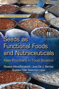 Book Cover for Seeds as Functional Foods and Nutraceuticals by Rosalva Mora-Escobedo, Jose de J. Berrios, Gustavo F. Gutiérrez-López